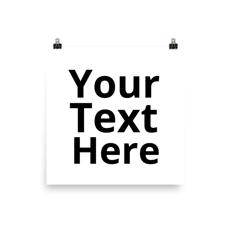 Upload your own text - Personalized Poster